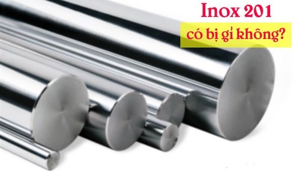 Inox 201 có bị gỉ không?